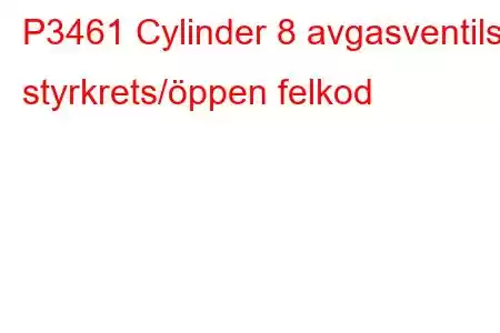 P3461 Cylinder 8 avgasventils styrkrets/öppen felkod