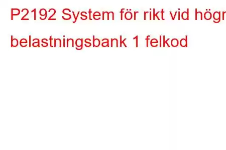 P2192 System för rikt vid högre belastningsbank 1 felkod