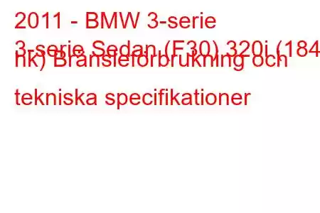 2011 - BMW 3-serie
3-serie Sedan (F30) 320i (184 hk) Bränsleförbrukning och tekniska specifikationer