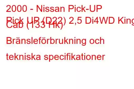 2000 - Nissan Pick-UP
Pick UP (D22) 2,5 Di4WD King Cab (133 Hk) Bränsleförbrukning och tekniska specifikationer