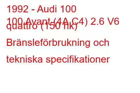 1992 - Audi 100
100 Avant (4A,C4) 2.6 V6 quattro (150 hk) Bränsleförbrukning och tekniska specifikationer