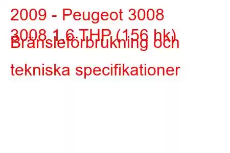 2009 - Peugeot 3008
3008 1,6 THP (156 hk) Bränsleförbrukning och tekniska specifikationer