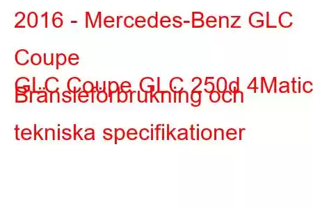 2016 - Mercedes-Benz GLC Coupe
GLC Coupe GLC 250d 4Matic Bränsleförbrukning och tekniska specifikationer