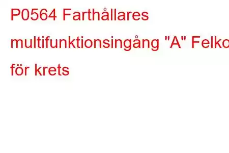 P0564 Farthållares multifunktionsingång 