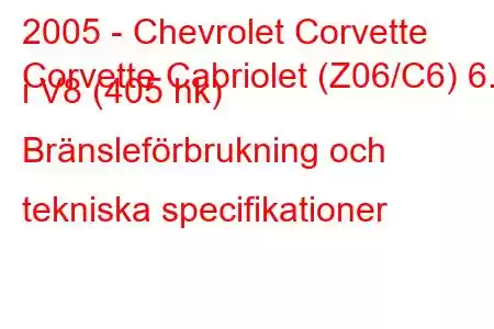 2005 - Chevrolet Corvette
Corvette Cabriolet (Z06/C6) 6.0 i V8 (405 hk) Bränsleförbrukning och tekniska specifikationer