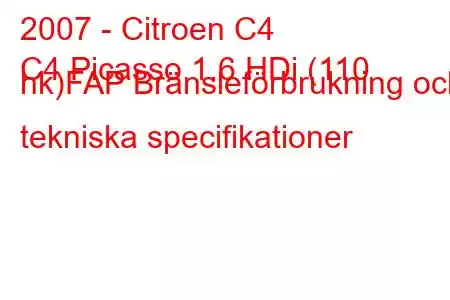 2007 - Citroen C4
C4 Picasso 1.6 HDi (110 hk)FAP Bränsleförbrukning och tekniska specifikationer