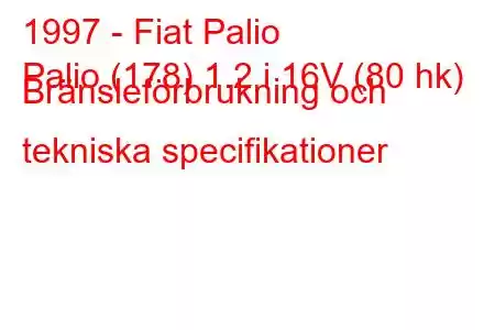 1997 - Fiat Palio
Palio (178) 1.2 i 16V (80 hk) Bränsleförbrukning och tekniska specifikationer