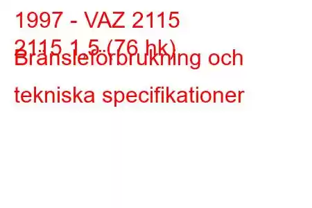 1997 - VAZ 2115
2115 1,5 (76 hk) Bränsleförbrukning och tekniska specifikationer