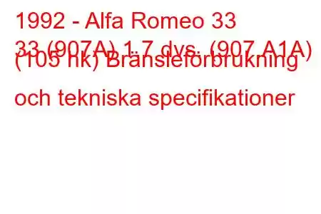 1992 - Alfa Romeo 33
33 (907A) 1,7 dvs. (907.A1A) (105 hk) Bränsleförbrukning och tekniska specifikationer