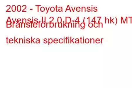 2002 - Toyota Avensis
Avensis II 2.0 D-4 (147 hk) MT Bränsleförbrukning och tekniska specifikationer