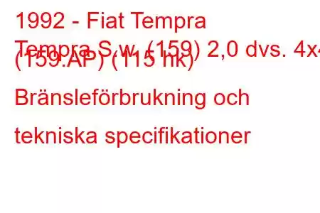 1992 - Fiat Tempra
Tempra S.w. (159) 2,0 dvs. 4x4 (159.AP) (115 hk) Bränsleförbrukning och tekniska specifikationer