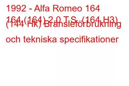 1992 - Alfa Romeo 164
164 (164) 2,0 T.S. (164.H3) (144 Hk) Bränsleförbrukning och tekniska specifikationer