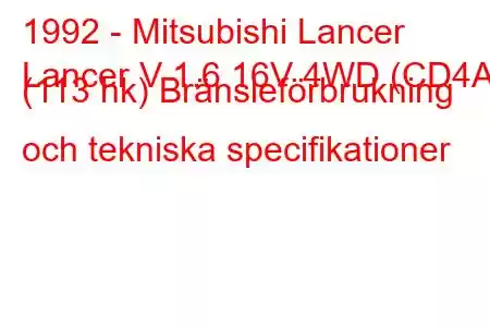 1992 - Mitsubishi Lancer
Lancer V 1.6 16V 4WD (CD4A) (113 hk) Bränsleförbrukning och tekniska specifikationer