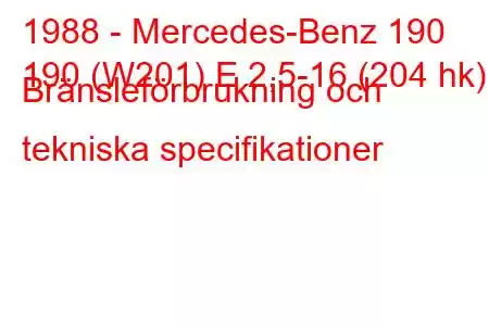 1988 - Mercedes-Benz 190
190 (W201) E 2,5-16 (204 hk) Bränsleförbrukning och tekniska specifikationer