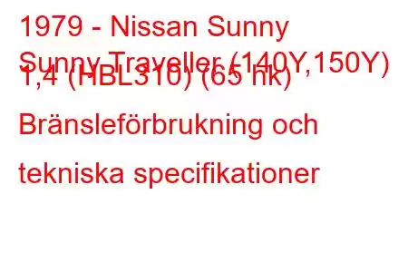 1979 - Nissan Sunny
Sunny Traveller (140Y,150Y) 1,4 (HBL310) (65 hk) Bränsleförbrukning och tekniska specifikationer