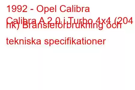 1992 - Opel Calibra
Calibra A 2.0 i Turbo 4x4 (204 hk) Bränsleförbrukning och tekniska specifikationer