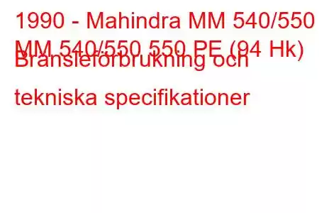 1990 - Mahindra MM 540/550
MM 540/550 550 PE (94 Hk) Bränsleförbrukning och tekniska specifikationer