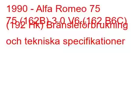 1990 - Alfa Romeo 75
75 (162B) 3.0 V6 (162.B6C) (192 Hk) Bränsleförbrukning och tekniska specifikationer