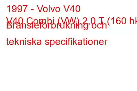 1997 - Volvo V40
V40 Combi (VW) 2,0 T (160 hk) Bränsleförbrukning och tekniska specifikationer