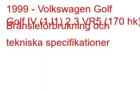 1999 - Volkswagen Golf
Golf IV (1J1) 2.3 VR5 (170 hk) Bränsleförbrukning och tekniska specifikationer