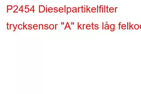 P2454 Dieselpartikelfilter trycksensor 