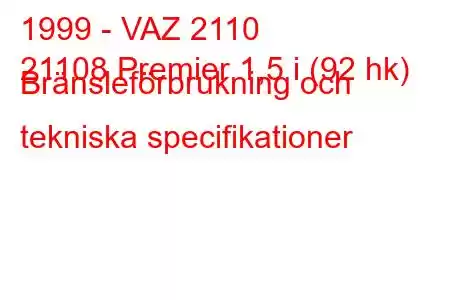 1999 - VAZ 2110
21108 Premier 1,5 i (92 hk) Bränsleförbrukning och tekniska specifikationer