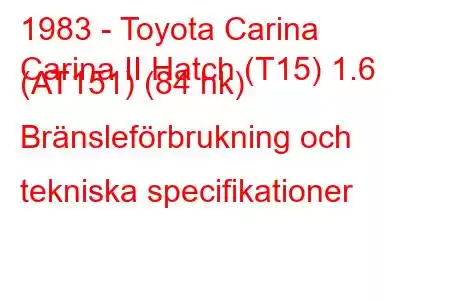 1983 - Toyota Carina
Carina II Hatch (T15) 1.6 (AT151) (84 hk) Bränsleförbrukning och tekniska specifikationer