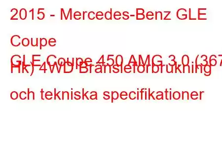 2015 - Mercedes-Benz GLE Coupe
GLE Coupe 450 AMG 3.0 (367 Hk) 4WD Bränsleförbrukning och tekniska specifikationer