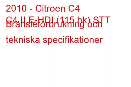 2010 - Citroen C4
C4 II E-HDI (115 hk) STT Bränsleförbrukning och tekniska specifikationer