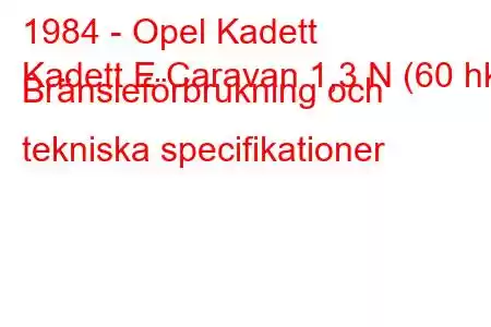 1984 - Opel Kadett
Kadett E Caravan 1,3 N (60 hk) Bränsleförbrukning och tekniska specifikationer