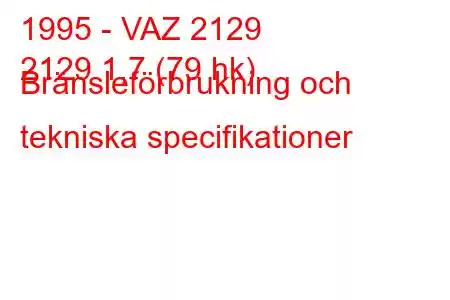 1995 - VAZ 2129
2129 1,7 (79 hk) Bränsleförbrukning och tekniska specifikationer