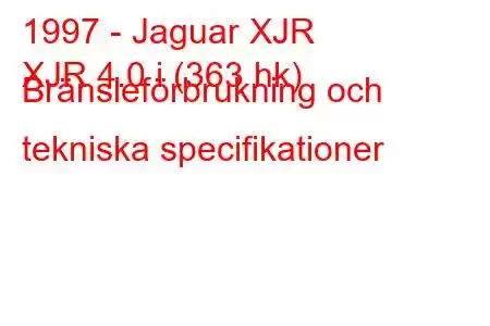 1997 - Jaguar XJR
XJR 4.0 i (363 hk) Bränsleförbrukning och tekniska specifikationer