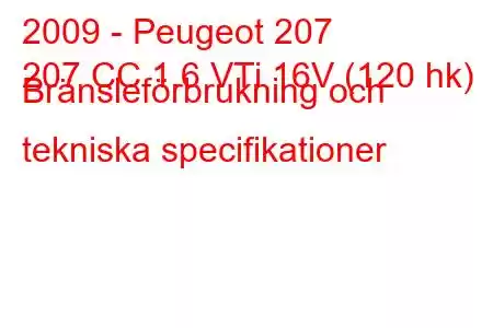 2009 - Peugeot 207
207 CC 1.6 VTi 16V (120 hk) Bränsleförbrukning och tekniska specifikationer