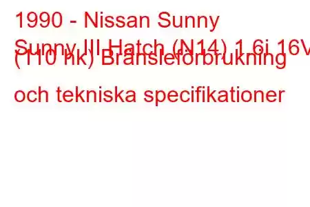 1990 - Nissan Sunny
Sunny III Hatch (N14) 1.6i 16V (110 hk) Bränsleförbrukning och tekniska specifikationer