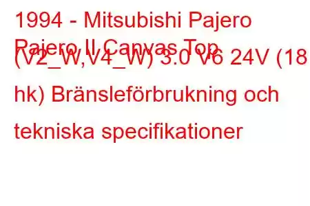 1994 - Mitsubishi Pajero
Pajero II Canvas Top (V2_W,V4_W) 3.0 V6 24V (181 hk) Bränsleförbrukning och tekniska specifikationer