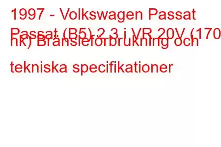 1997 - Volkswagen Passat
Passat (B5) 2.3 i VR 20V (170 hk) Bränsleförbrukning och tekniska specifikationer