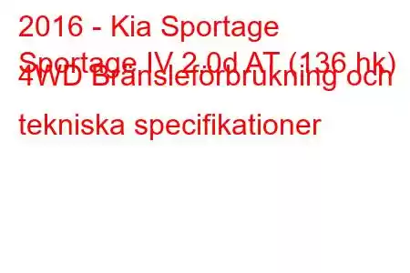 2016 - Kia Sportage
Sportage IV 2.0d AT (136 hk) 4WD Bränsleförbrukning och tekniska specifikationer