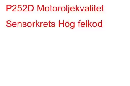 P252D Motoroljekvalitet Sensorkrets Hög felkod