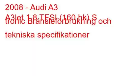 2008 - Audi A3
A3let 1.8 TFSI (160 hk) S tronic Bränsleförbrukning och tekniska specifikationer