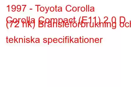 1997 - Toyota Corolla
Corolla Compact (E11) 2.0 D (72 hk) Bränsleförbrukning och tekniska specifikationer