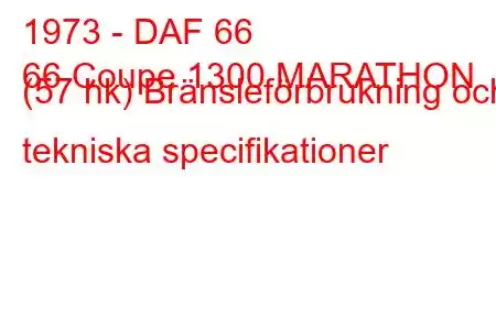 1973 - DAF 66
66 Coupe 1300 MARATHON (57 hk) Bränsleförbrukning och tekniska specifikationer