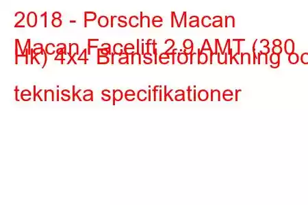 2018 - Porsche Macan
Macan Facelift 2.9 AMT (380 Hk) 4x4 Bränsleförbrukning och tekniska specifikationer