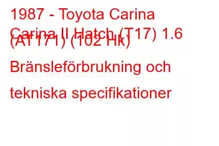 1987 - Toyota Carina
Carina II Hatch (T17) 1.6 (AT171) (102 Hk) Bränsleförbrukning och tekniska specifikationer