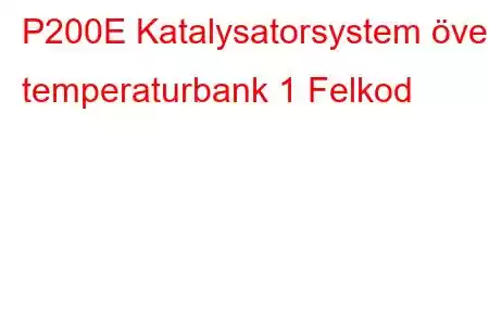 P200E Katalysatorsystem över temperaturbank 1 Felkod