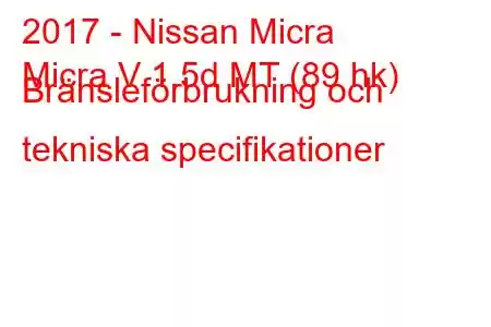 2017 - Nissan Micra
Micra V 1.5d MT (89 hk) Bränsleförbrukning och tekniska specifikationer