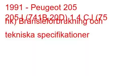 1991 - Peugeot 205
205 I (741B,20D) 1,4 CJ (75 hk) Bränsleförbrukning och tekniska specifikationer