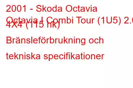 2001 - Skoda Octavia
Octavia I Combi Tour (1U5) 2.0 4X4 (115 hk) Bränsleförbrukning och tekniska specifikationer