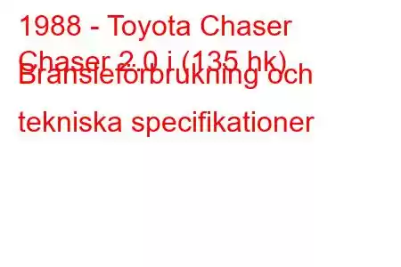 1988 - Toyota Chaser
Chaser 2.0 i (135 hk) Bränsleförbrukning och tekniska specifikationer