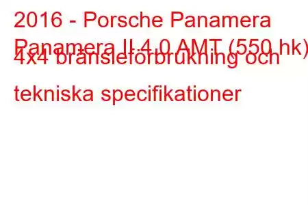 2016 - Porsche Panamera
Panamera II 4.0 AMT (550 hk) 4x4 bränsleförbrukning och tekniska specifikationer