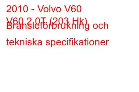 2010 - Volvo V60
V60 2.0T (203 Hk) Bränsleförbrukning och tekniska specifikationer